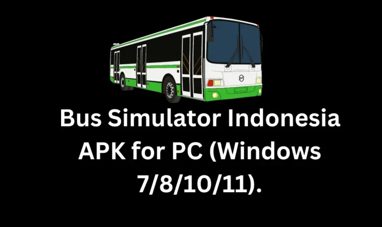 Bus Simulator Indonesia MOD APK for PC (Windows 7/8/10/11).