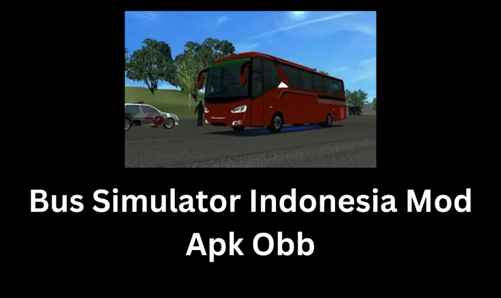 Bus Simulator Indonesia Mod Apk Obb