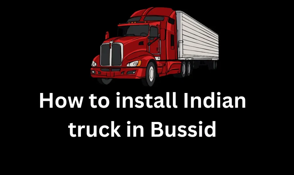 How to install Indian truck in Bussid