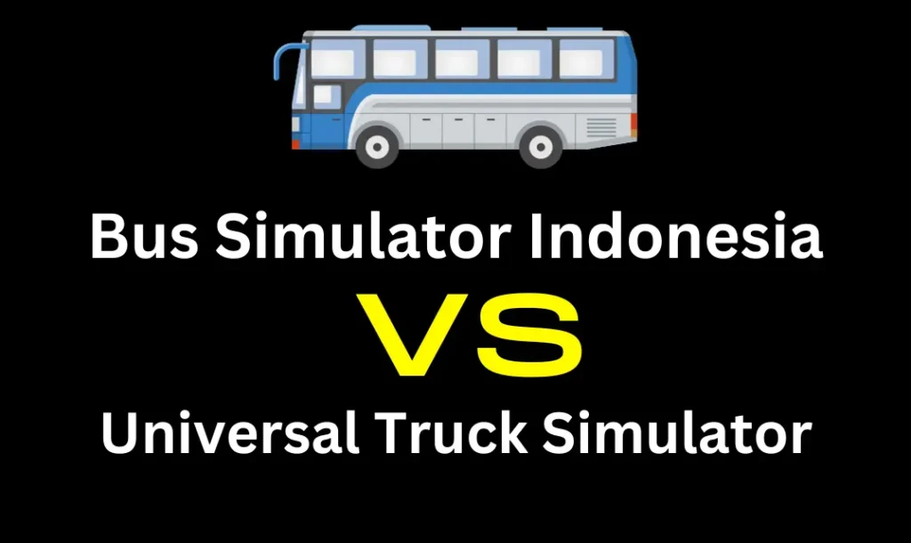BUSSID v/s Universal Truck Simulator Mod Apk